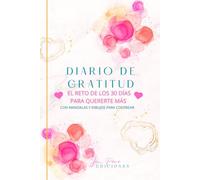 Diario de gratitud: El reto de los 30 días para quererte más (Diarios para querte más)
