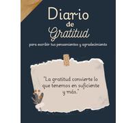 Diario de gratitud para escribir tus pensamientos y agradecimiento: Los buenos días empiezan con gratitud | Diario para Escribir | Solo 5 minutos al día cambias tu vida (Diario de gratitud en español)