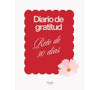 Diario de Gratitud: Reto de 30 días para transformar tu vida: Reflexiones guiadas de mañana y noche, afirmaciones positivas, bienestar emocional y espacios para escribir para mujeres