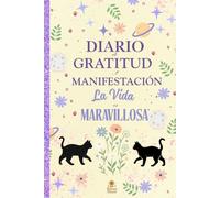 Diario de Gratitud y Manifestación para Conectar con lo Positivo:La vida es maravillosa: Edición Gato Cósmico-Escribe tus pensamientos, agradece lo ... con este diario bonito de bienestar emocional