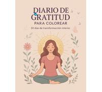 Diario de Gratitutd para Colorear: 30 días de Transformación Interior