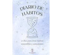 Diario de hábitos: 21 días para crear rutinas conscientes y sostenibles | Guía práctica de desarrollo personal y bienestar diario para mujeres reales