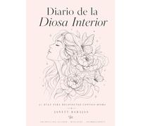 Diario de la Diosa Interior: 21 Días para reconectar contigo misma.