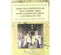 Diario de La Expediciaon de Fray Junaipero Serra: Desde La Misiaon de Loreto a San Diego En 1769