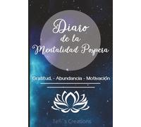 Diario de la Mentalidad Próspera - Gratitud, Abundancia y Motivación.: Citas Inspiradoras con espacio para escribir tus Metas, Reflexiones y más