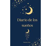 Diario de los Sueños Femenino: Manual de escritura terapéutica y guía de interpretación de sueños; escucha tu intuición y conecta con tu interior a ... de tu inconsciente (Diarios Almas Cristales)
