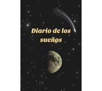 Diario de los Sueños para Hombres: Manual de escritura terapéutica y guía de interpretación de sueños; escucha tu intuición y conecta con tu interior ... de tu inconsciente (Diarios Almas Cristales)