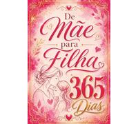 Diário de mãe para filha: Um diário de um ano para guardar memórias, compartilhar sabedoria e deixar seu legado
