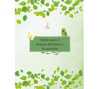 Diario de Manejo del Estres y la Ansiedad Femenino Verde: Manual de escritura terapéutica para transformar tu relación con el estrés y la ansiedad y recuperar el control emocional