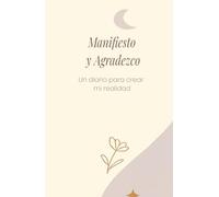 Diario de manifestacion, gratitud y practicar la positividad para adolescentes, niñas, y mujeres: Cuaderno de manifestacion y gratitud: 130 Dias de afirmaciones diarias de gratitud y abundancia