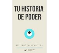 Diario de manifestación - TU HISTORIA DE PODER: 12 semanas para reescribir el guion de tu vida (unsystema)