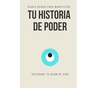 Diario de manifestación - TU HISTORIA DE PODER: 12 semanas para reescribir el guion de tu vida (unsystema)