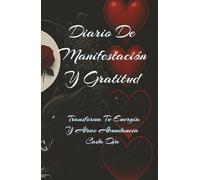 Diario de Manifestación y Gratitud: 130 Días para Atraer Abundancia y Bienestar 21 LINEAS: Transforma tu vida en solo 5 minutos al día con ... paz interior y crecimiento personal.