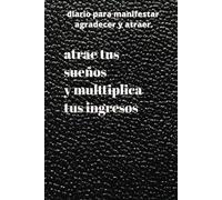 DIARIO DE MANIFESTACION Y GRATITUD, AUTO AYUDA, PRODUCTIVIDAD,AFIRMACIONES,CREATIVIDAD,FELICIDAD,AMOR PROPIO,CUIDADO PERSONAL,EXITO,HERRAMIETA, ... Cuaderno de manifestacion ingresos (diarios)