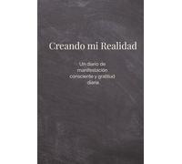Diario de Manifestación y Gratitud: Crea tu Realidad con Intención Cada Día: Cuaderno rayado para escribir afirmaciones diarias, agradecer, visualizar tus metas y transformar tu vida