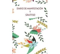 Diario de Manifestación y Gratitud para hacer realidad tus sueños, impulsar tu desarrollo personal y autoconocimiento: Cuaderno de Manifestación y ... Positivas y Ejercicios de Atracción