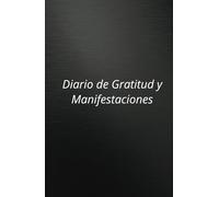 Diario de Manifestación y Ley de Atracción: Tu Mejor Espacio para Crear la Realidad que Deseas: Un Diario para plasmar tus Deseos, Agradecer y Atraer Abundancia