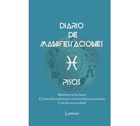Diario de Manifestaciones. El poder de la manifestación a través de afirmaciones positivas. "Cada día crea tu realidad": Cuaderno de Piscis: Confía en ... que deseas y mereces en cada área de tu vida.