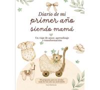 Diario de mi primer año siendo mamá: 90 preguntas para no olvidar nada (Maternidad)