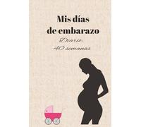 Diario de mis dias de embarazo: mi dia a dia: 40 semanas de embarazo