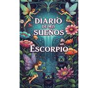 Diario de mis sueños Escorpio: Sueños nocturnos. 300 paginas. Apunta tus sueños, Terapia personal. Indicado sonámbulos. ¿Quiénes aparecieron? ¿Dónde ... sentiste? ¿Hubo diálogos o mensajes directos?