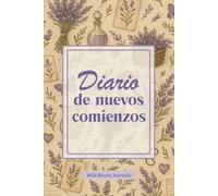 Diario de nuevos comienzos: Un journal sin fechas para mujeres que quieren empezar de nuevo sin abandonarse en el intento