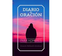 Diario de Oración para Hombres: Escritura, Oración, Reflexión y Gratitud: Guía de Oración Diaria (Guided Prayer Journal - Spanish)
