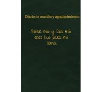Diario de Oración y Reflexión Para creyentes en Dios: Libreta Journal Para Escribir Oraciones personales, Versículos de la Biblia, Reflexiones: ... escuchar a Dios y agradecer sus bendiciones