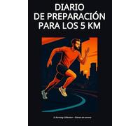 Diario de preparación para los 5 KM (Running Collection - Diarios de carrera)