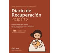 Diario de Recuperación Posparto: Cuaderno guiado de 12 semanas para la diástasis abdominal, el suelo pélvico y la vuelta a la fuerza
