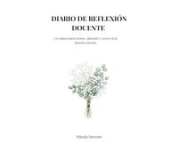 DIARIO DE REFLEXIÓN DOCENTE: Un espacio para pensar, aprender y crecer en la práctica docente