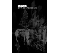 Diario de Reuniones Executive: Diga adiós a las reuniones caóticas y hola a los debates estructurados que producen excelentes resultados (Executives' Supplies)