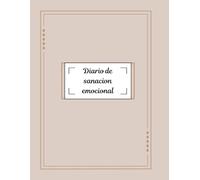 Diario de Sanación Emocional Para Hombres y Mujeres: Diario de escritura terapéutica: Conecta con tu niño interior trascendiendo y transformando el ... valiosos para tu bienestar emocional