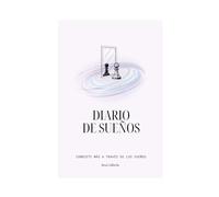 Diario de Sueños: Guía para Registrar, Analizar y Comprender tu Mundo Onírico: 60 sueños con espacio para fecha, descripción, momento de vigilia y ... y hojas finales para identificar patrones.