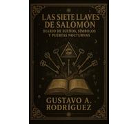Diario de Sueños: Las Siete Llaves de Salomón Agenda guiada para recordar, interpretacion de sueños: Técnicas para tener sueños lúcidos Desarrollo Psíquico y Clarividencia