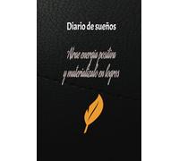 Diario de sueños y positividad: Diario de sueño con 130 paginas donde puedes implementar tu éxitos todos los días en ese libro