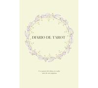 Diario de Tarot: Registro personal para lecturas, un reflejo del alma en cada página: Incluye lectura exclusiva, estructura única y mucho + (Encuentro ... y transforma tu interior con sus diarios)