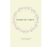 Diario de Tarot: Registro personal para lecturas, un reflejo del alma en cada página: Incluye lectura exclusiva, estructura única y mucho + (Encuentro ... y transforma tu interior con sus diarios)