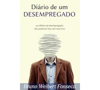 Diário de um Desempregado: Uma Montanha-Russa Emocional Rumo à Recolocação