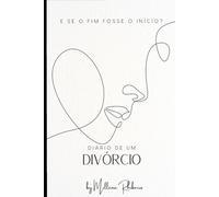 Diário de um Divórcio: E se o Fim fosse o Início?