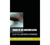 DIARIO DE UN CONTEMPLATIVO: ELLO Y EL INSTANTE ATENDIDO