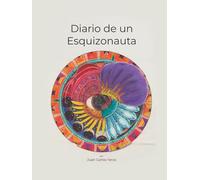 Diario de un Esquizonauta: Un mapa creativo para explorar la mente, el caos y la transformación