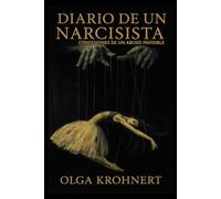 DIARIO DE UN NARCISISTA: CONFESIONES DE UN ABUSO INVISIBLE (El eco del daño)