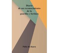 Diario De Un Reconocimiento De La Guardia Y Fortines