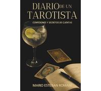 DIARIO DE UN TAROTISTA: CONFESIONES Y SECRETOS DE CLIENTAS