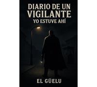 Diario de un Vigilante: Yo estuve ahí