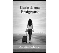Diario de una Emigrante: Cuando partir fue el acto más valiente