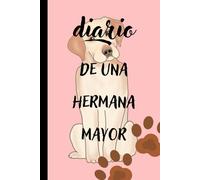 Diario de una Hermana Mayor Notebook: Libreta con diseño de perrito, 120 páginas en blanco, formato 6x9 ideal para notas, journal y escritura diaria.