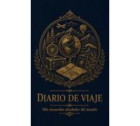 Diario de Viaje: Mis recuerdos alrededor del mundo