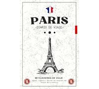 diario de viaje paris: Ideal para planificar tu escapada y guardar recuerdos inolvidables de la Ciudad del Amor / Una idea de regalo original para ... espacio para anotar cada momento especial.